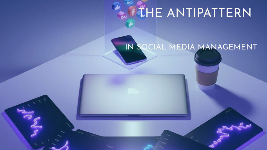 The anti pattern in social media management
