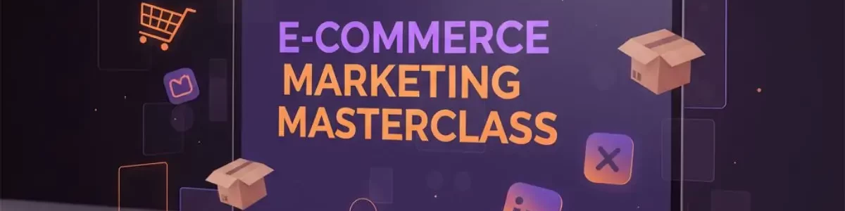 Ecommerce Marketing Masterclass